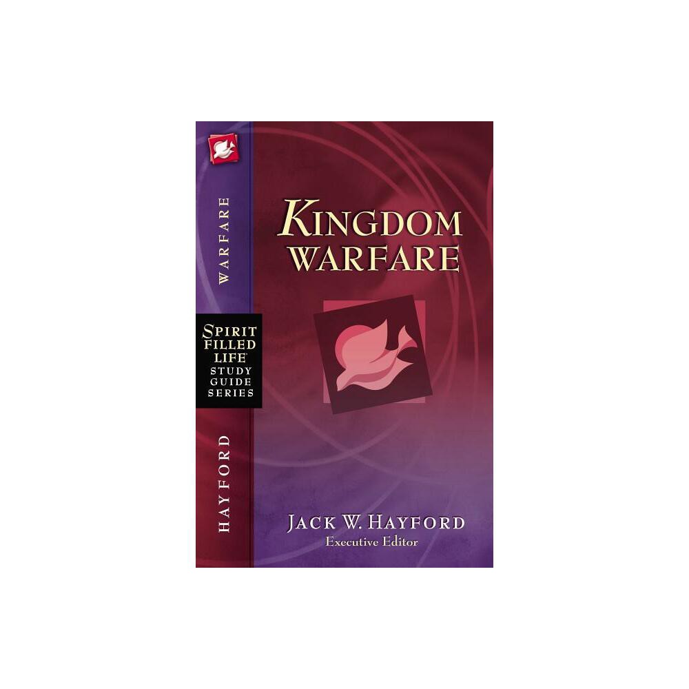 Kingdom Warfare - (Spirit-Filled Life Study Guide) by Jack W Hayford (Paperback)