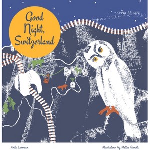 Good Night, Switzerland - by  Anita Lehmann (Hardcover) - 1 of 1