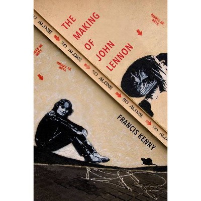 The Making of John Lennon - by  Francis Kenny (Paperback)