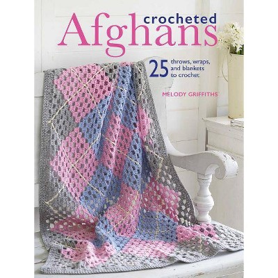 Crocheted Afghans - by  Melody Griffiths (Paperback)