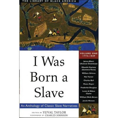 I Was Born a Slave, 1 - (Library of Black America) by  Yuval Taylor (Paperback)