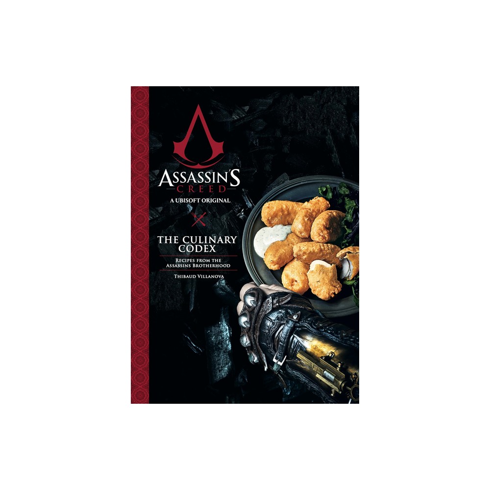 Assassin's Creed: The Culinary Codex - by Thibaud Villanova (Hardcover)