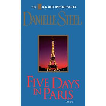 Five Days in Paris - by  Danielle Steel (Paperback)