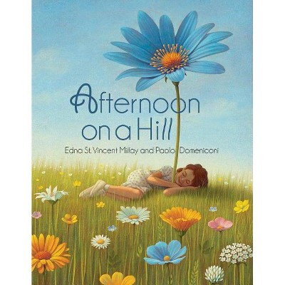 Afternoon on a Hill - by  Edna St Vincent Millay (Hardcover)