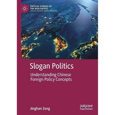 Slogan Politics - (Critical Studies of the Asia-Pacific) by  Jinghan Zeng (Paperback)