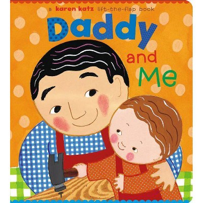 Daddy and Me - by  Karen Katz (Board Book)