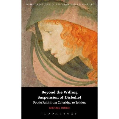 Beyond the Willing Suspension of Disbelief - (New Directions in Religion and Literature) by  Michael Tomko (Paperback)