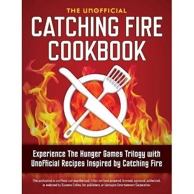 Catching Fire Cookbook - by  Rockridge Press (Paperback)