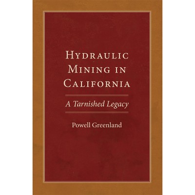 Hydraulic Mining in California - (Western Lands and Waters) by  Powell Greenland (Paperback)