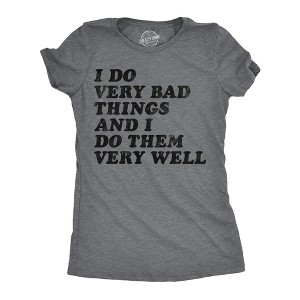 Womens Funny T Shirts I Do Very Bad Things And I Do Them Well Sarcastic Tee For Ladies - Crazy Dog Women's T Shirt - 1 of 4