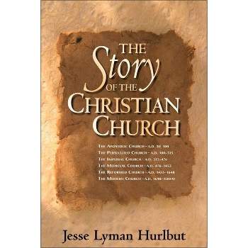The Story of the Christian Church - by  Jesse Lyman Hurlbut (Hardcover)