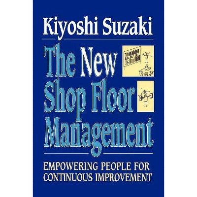 New Shop Floor Management - by  Kiyoshi Suzaki (Paperback)