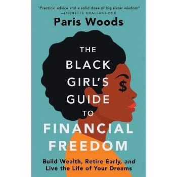 The Black Girl's Guide to Financial Freedom - by  Paris Woods (Paperback)