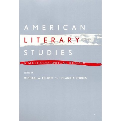 American Literary Studies - by  Michael A Elliott & Claudia Stokes (Paperback)