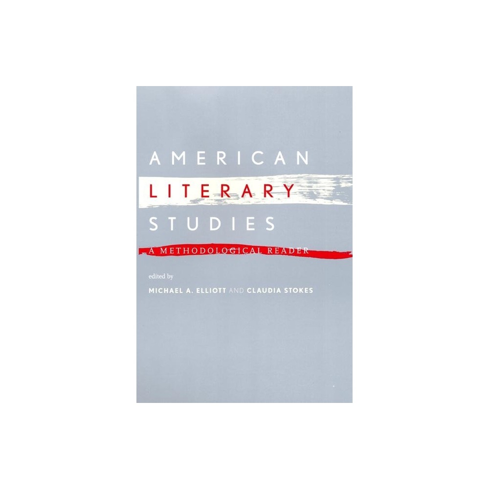 American Literary Studies - by Michael A Elliott & Claudia Stokes (Paperback)