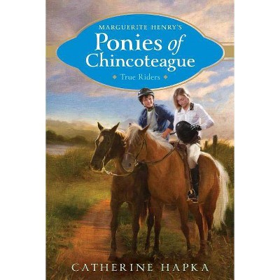 True Riders, 6 - (Marguerite Henry's Ponies of Chincoteague) by  Catherine Hapka (Paperback)