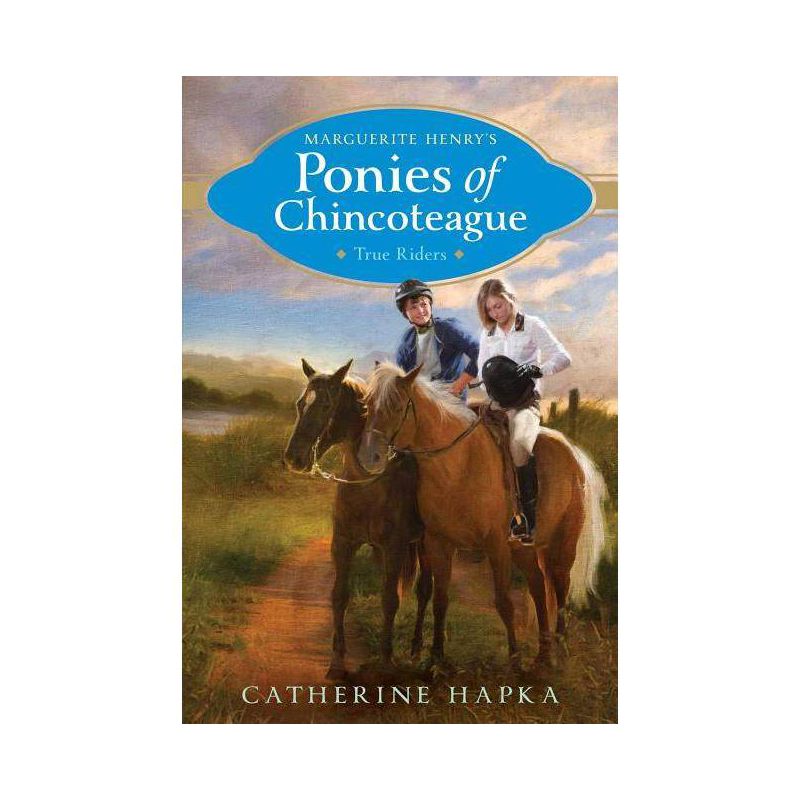 True Riders - (Marguerite Henry's Ponies of Chincoteague) by  Catherine Hapka (Paperback), 1 of 2