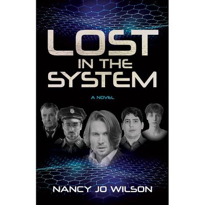 Lost in the System - by  Nancy Jo Wilson (Paperback)