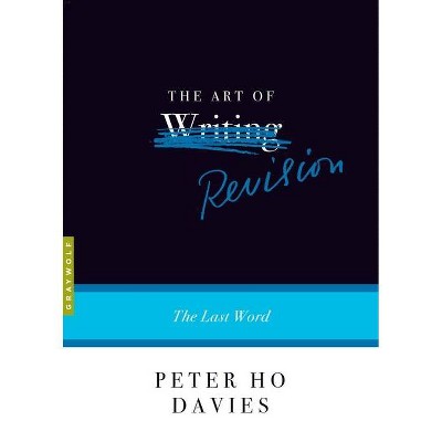 The Art of Revision - (Art Of...) by  Peter Ho Davies (Paperback)