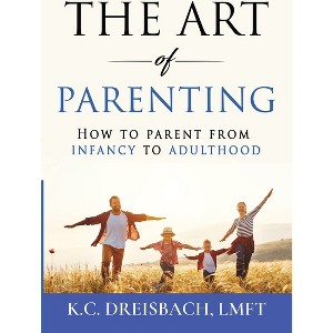 The Art of Parenting - by  K C Dreisbach (Paperback) - 1 of 1