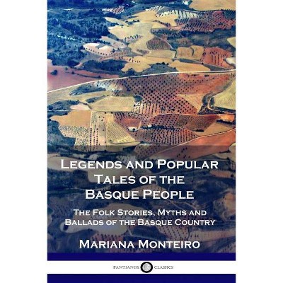 Legends and Popular Tales of the Basque People - by  Mariana Monteiro (Paperback)