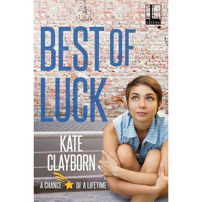 Best of Luck - by  Kate Clayborn (Paperback)