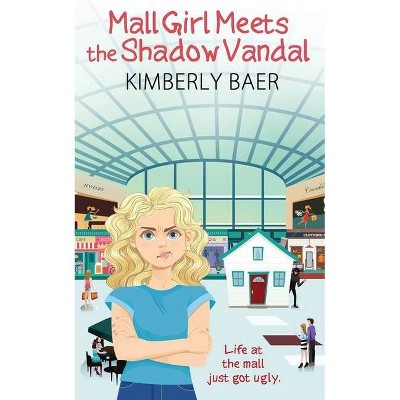 Mall Girl Meets the Shadow Vandal - by  Kimberly Baer (Paperback)