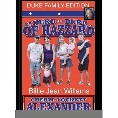 My Hero Is a Duke...of Hazzard Billie Jean Williams Efition - by  Cheryl Lockett Alexander (Hardcover)