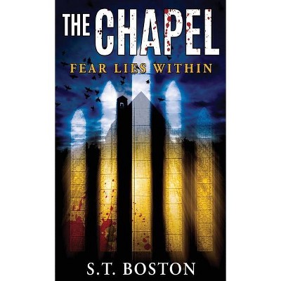 The Chapel - by  S T Boston (Hardcover)