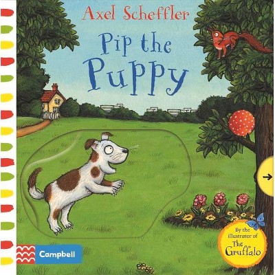 Pip the Puppy - by  Axel Scheffler (Board Book)