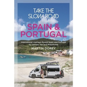 Take the Slow Road: Spain and Portugal - by  Martin Dorey (Paperback) - 1 of 1