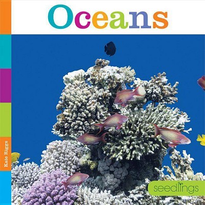 Oceans - (Seedlings) by  Kate Riggs (Paperback)