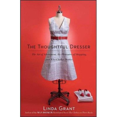 Thoughtful Dresser - by  Linda Grant (Paperback)