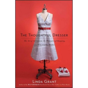 Thoughtful Dresser - by  Linda Grant (Paperback) - 1 of 1