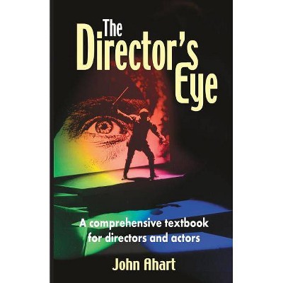 The Director's Eye - by  John Ahart (Paperback)