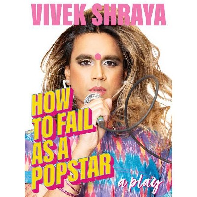 How to Fail as a Popstar - by  Vivek Shraya (Paperback)