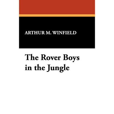 The Rover Boys in the Jungle - by  Arthur M Winfield (Paperback)