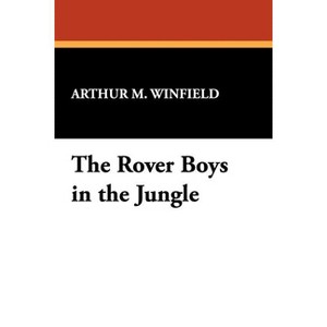 The Rover Boys in the Jungle - by  Arthur M Winfield (Paperback) - 1 of 1