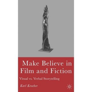 Make Believe in Film and Fiction - by  K Kroeber (Hardcover) - 1 of 1