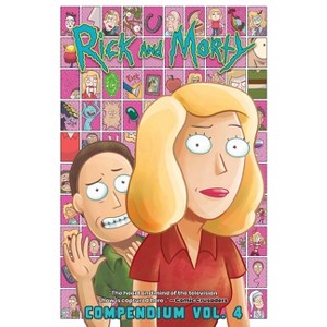 Rick and Morty Compendium Vol. 4 - by  Kyle Starks & Tini Howard & Sarah Graley & Marc Ellerby & Benjamin Dewey & Josh Trujillo (Paperback) - 1 of 1