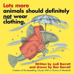 Lots More Animals Should Definitely Not Wear Clothing. - by Judi Barrett - 1 of 1