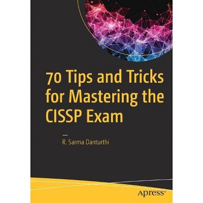 70 Tips and Tricks for Mastering the Cissp Exam - by  R Sarma Danturthi (Paperback)