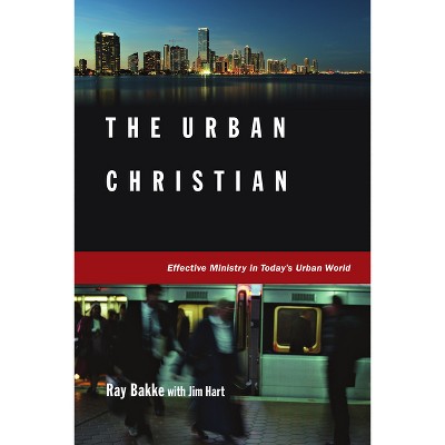 The Urban Christian - by  Raymond J Bakke & Jim Hart (Paperback)