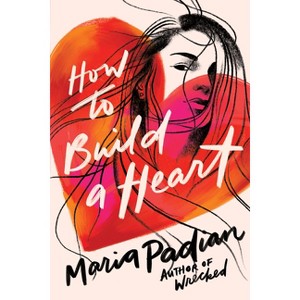 How to Build a Heart - by  Maria Padian (Paperback) - 1 of 1