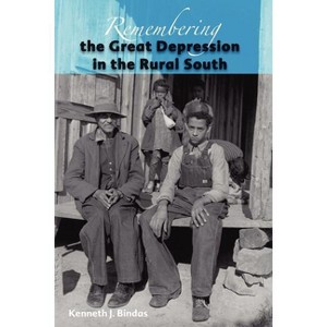 Remembering the Great Depression in the Rural South - by  Kenneth J Bindas (Paperback) - 1 of 1