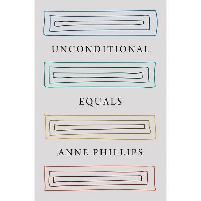 Unconditional Equals - by  Anne Phillips (Hardcover)