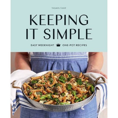 Keeping It Simple - by  Yasmin Fahr (Hardcover)