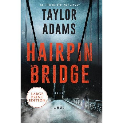 Hairpin Bridge - Large Print by  Taylor Adams (Paperback)