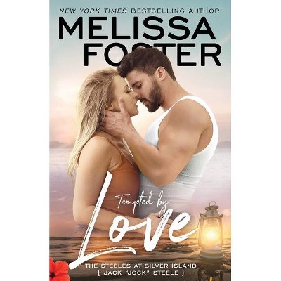 Tempted by Love - (The Steeles at Silver Island) by  Melissa Foster (Paperback)