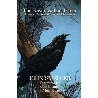 The Raven and the Totem - 2nd Edition by  John Smelcer (Paperback)